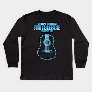 I Didn't Choose The Classical Guitar Body Outline Kids Long Sleeve T-Shirt